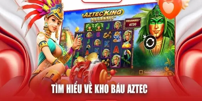 Cách Chơi Kho Báu Aztec Tại Kubet